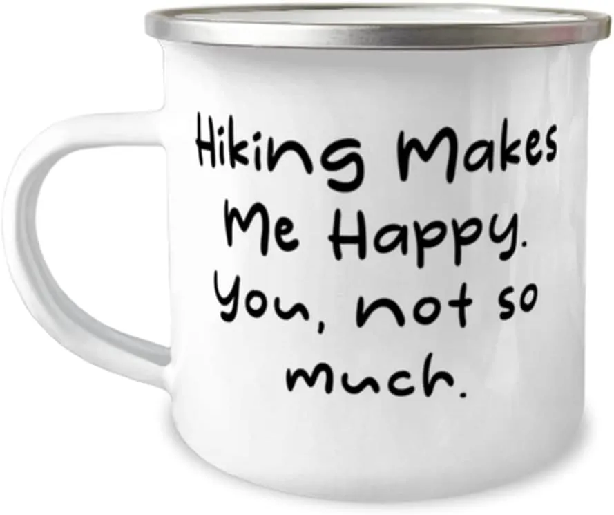 Unique Hiking Gifts, Hiking Makes Me Happy. You, not so much, Holiday 12oz Camping Mug For Hiking, Hiking gear, Hiking boots, Hiking clothes, Hiking backpack, Hiking poles, Hiking books, Hiking maps
